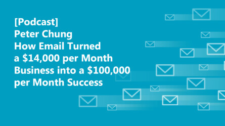 [Podcast] How Email Turned a $14,000 per Month Business into a $100,000 per Month Success