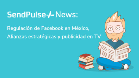 SendPulse News: Regulación de Facebook en México, Alianzas estratégicas y publicidad en TV