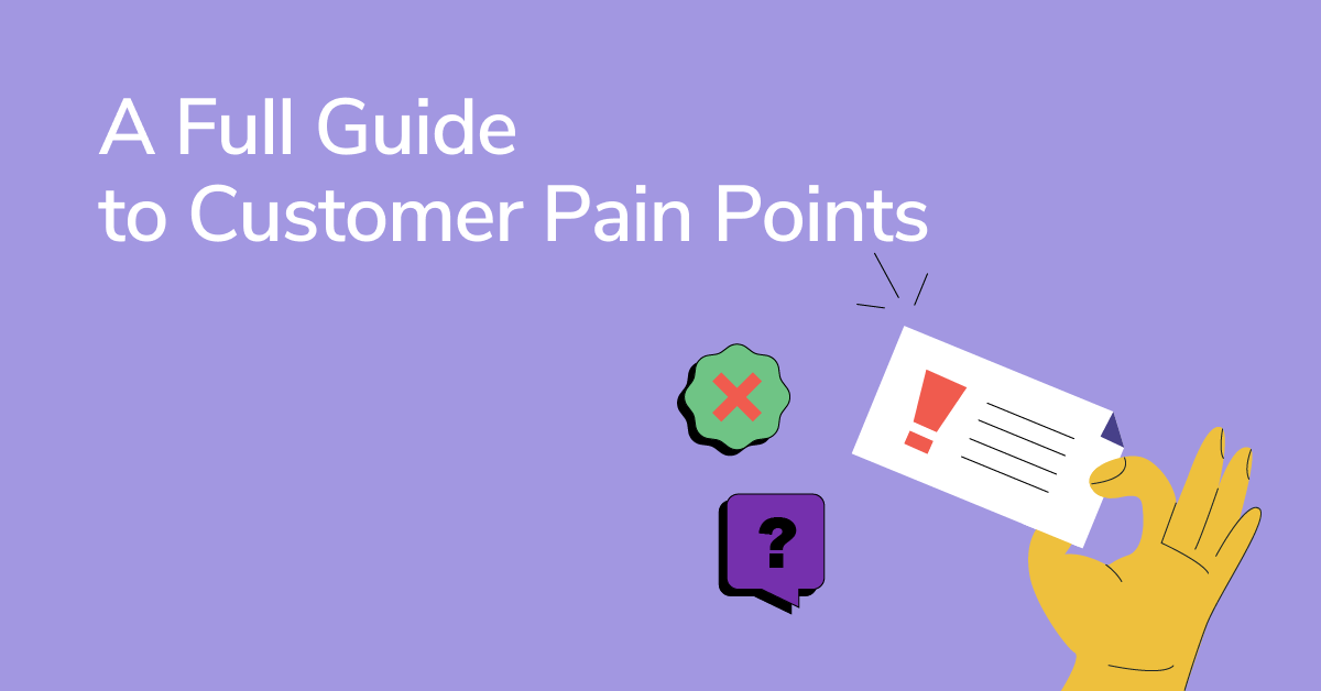 How to Find and Solve A Full Guide to Customer Pain Points SendPulse