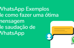 5 exemplos de como fazer uma ótima mensagem de saudação de WhatsApp