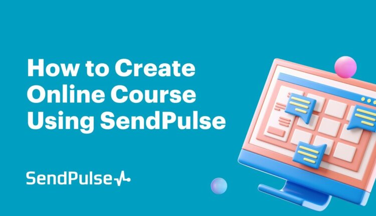 How to Create Online Course Using SendPulse [Webinar recording]