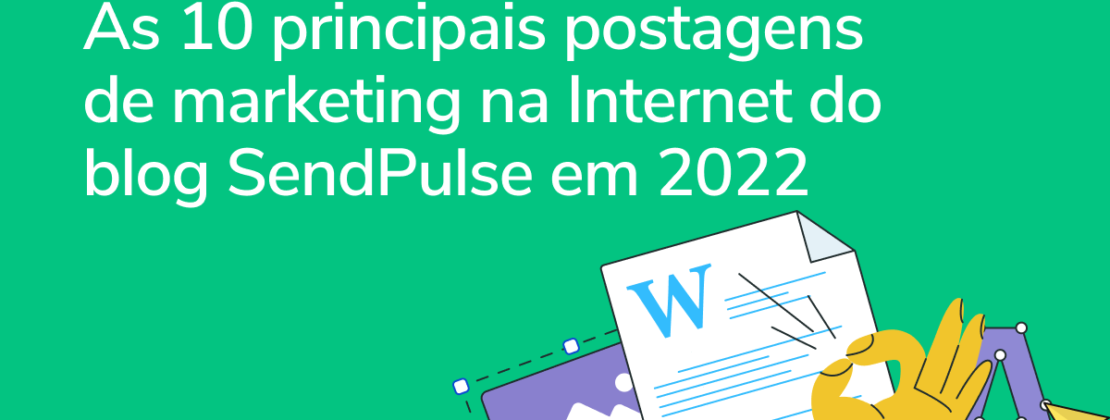 As 10 principais postagens de marketing na Internet do blog SendPulse em 2022