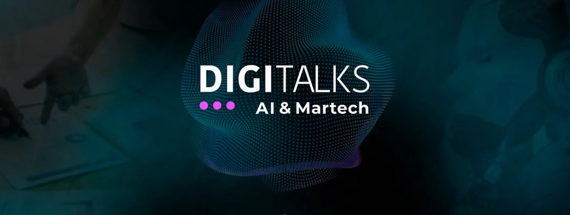 Digitalks AI & Martech: as tendências do marketing e inteligência artificial em destaque 