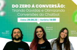Do zero à conversão: tirando dúvidas e otimizando conversões do chatbot