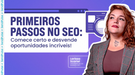 Primeiros passos no SEO: comece certo e desvende oportunidades incríveis 