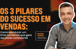 Os 3 pilares do sucesso em vendas: como estruturar um time comercial que gera resultados