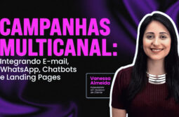Campanhas multicanal: integrando e-mail, WhatsApp, chatbots e landing pages