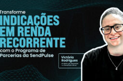 Transforme indicações em renda recorrente com o programa de parcerias da SendPulse