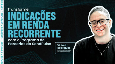 Transforme indicações em renda recorrente com o programa de parcerias da SendPulse 